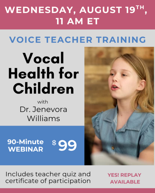 Wed Aug 19, 11am ET, Vocal Health for Children with Dr. Jenevora Williams, $99